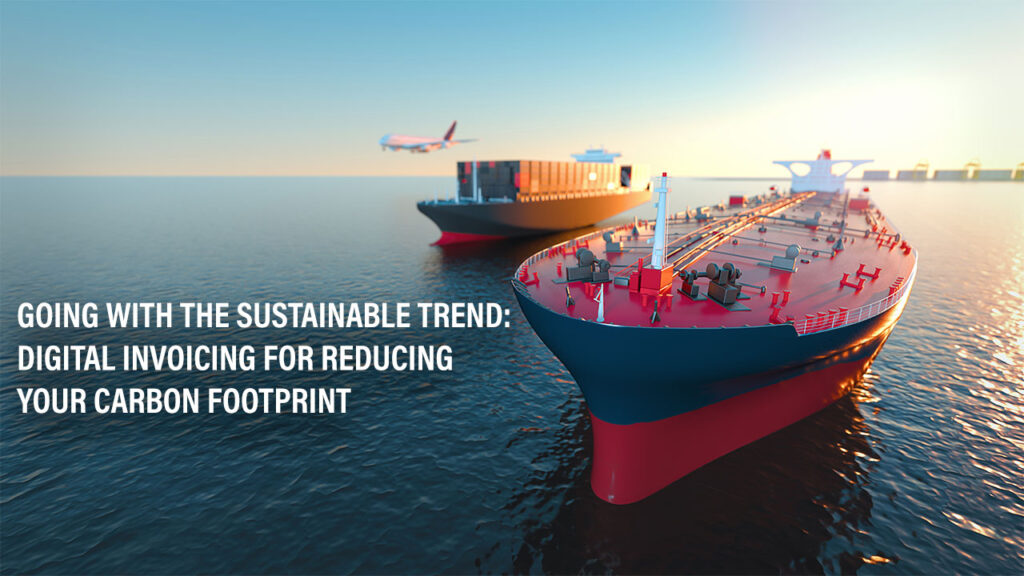 Going-with-the-Sustainable-Trend-Digital-Invoicing-for-Reducing-Your-Carbon-Footprint-JMY-Cargo_