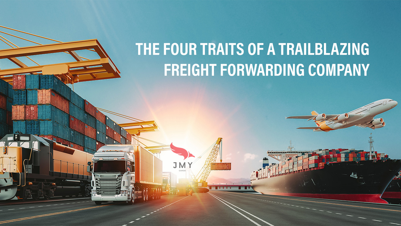 The-Four-Traits-Of-A-Trailblazing-Freight-Forwarding-Company-JMY-Cargo_