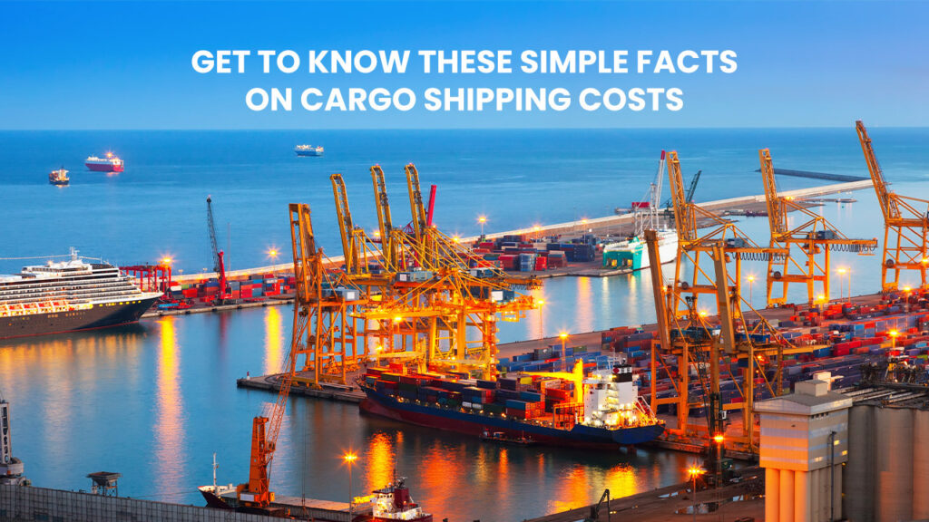 Get The Lowest Port Charges: Get To Know These Simple Facts on Cargo Shipping Costs