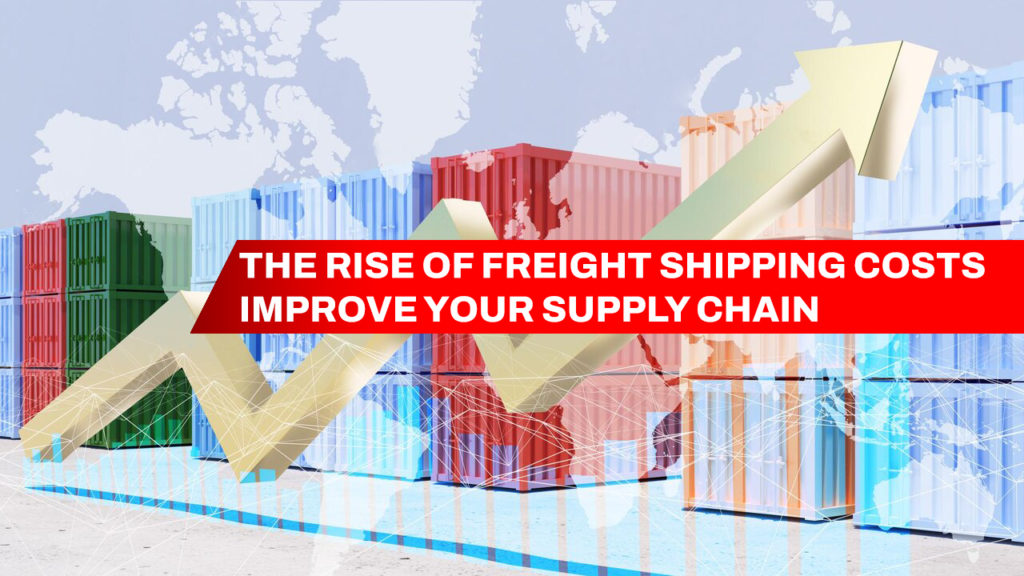 The Rise of Freight Shipping Costs- Improve Your Supply Chain