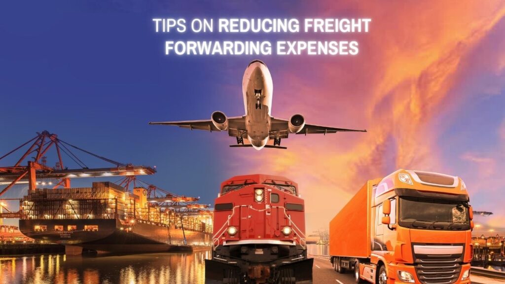 Tips on Reducing Freight Forwarding Expenses