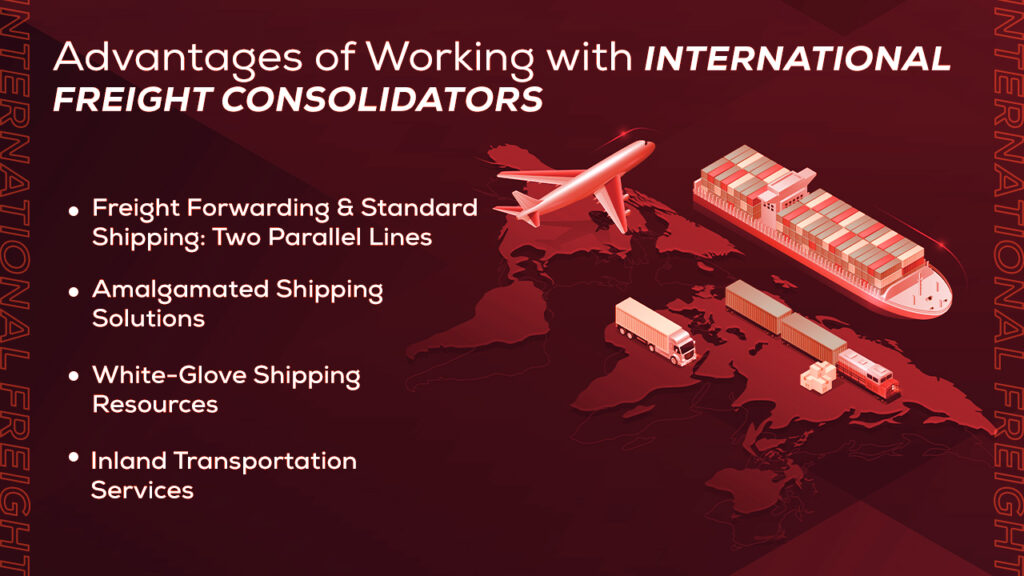 Advantages of Working with International Freight Consolidators