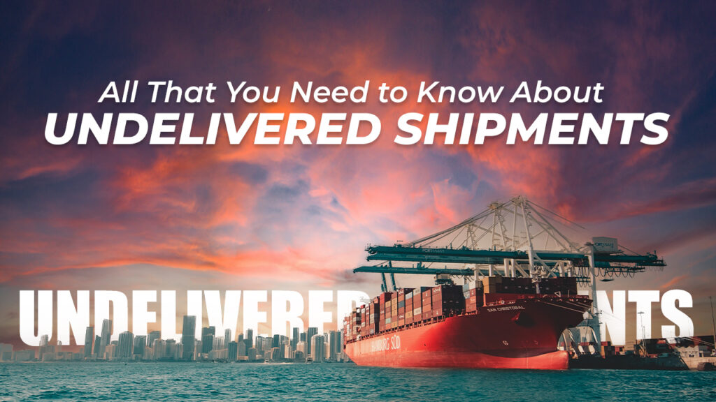 All That You Need to Know About Undelivered Shipments