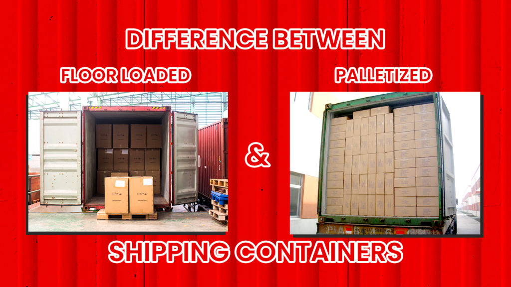 Difference Between Floor Loaded and Palletized Shipping Containers