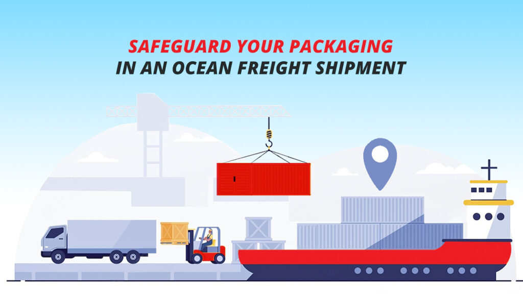 Safeguard Your Packaging in an Ocean Freight Shipment