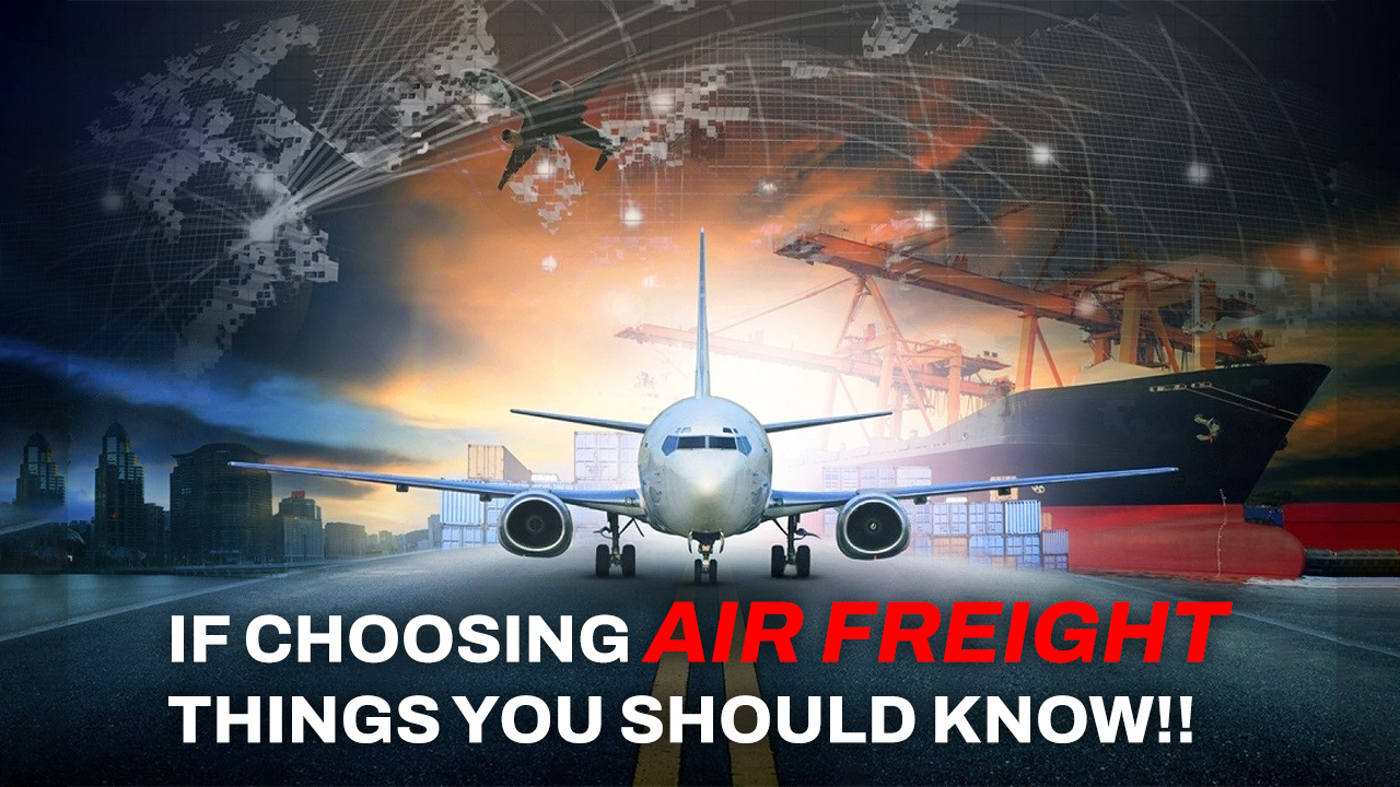 If Choosing Air Freight, Things You Should Know!!