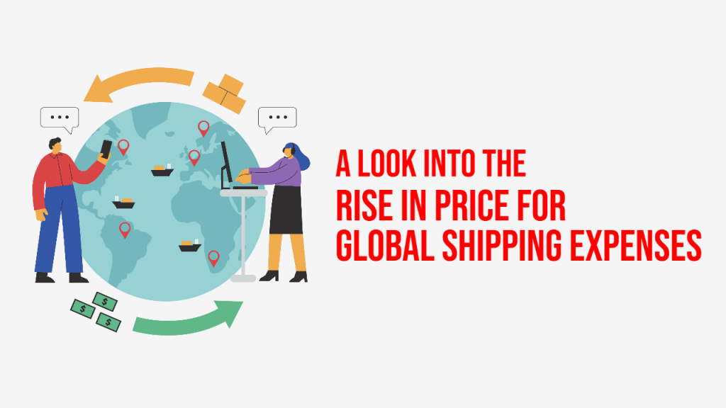 A Look into the Rise in Price for Global Shipping Expenses